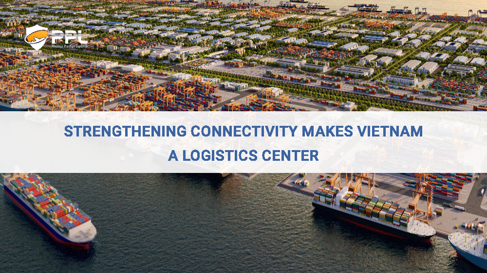 Strengthening Connectivity Makes Vietnam A Logistics Center